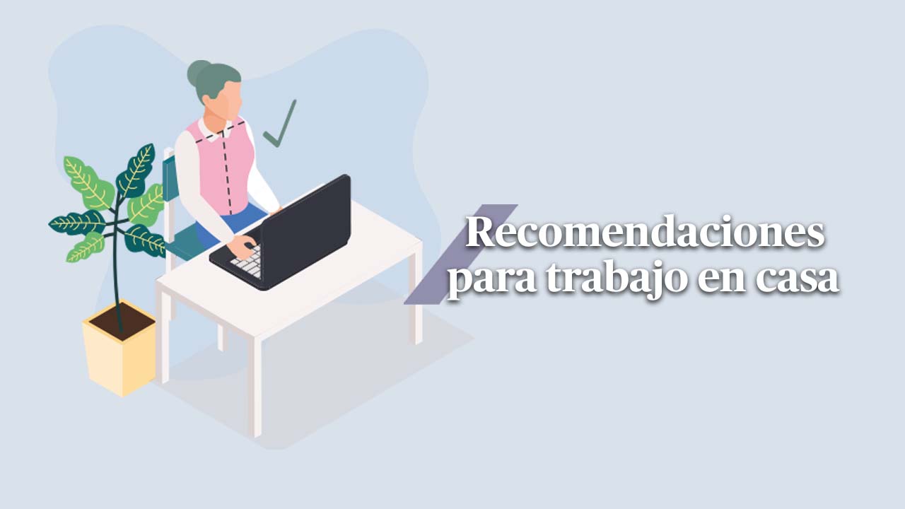 Recomendaciones para trabajo en casa