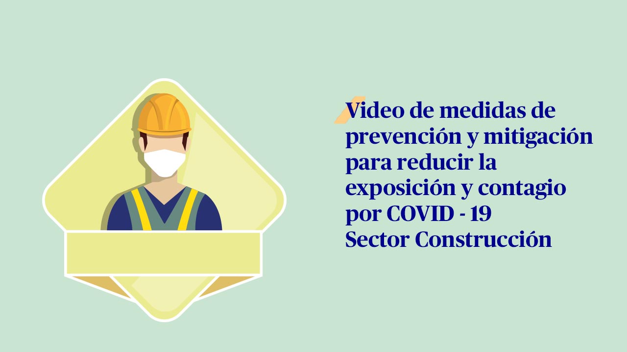 Video para el Sector Construcción (COVID - 19)